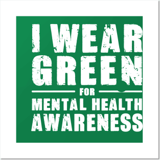 I Wear Green For Mental Health Awareness Posters and Art